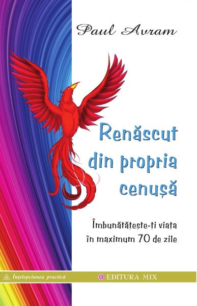 Cartea Renascut din propria cenusa de Paul Avram – Editura MIX