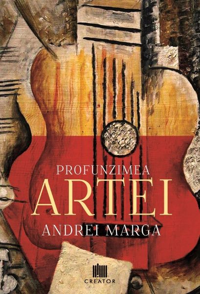 Cartea Profunzimea artei - Andrei Marga