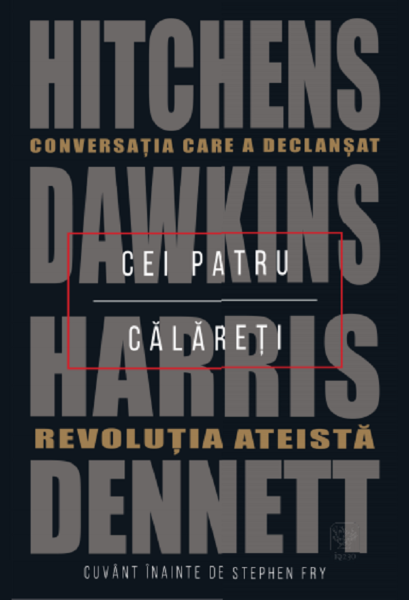 Cartea Cei patru calareti. Conversatia care a declansat revolutia ateista - Hitchens, Dawkins, Harris, Dennett de Daniel C. Dennett, Sam Harris, Richard Dawkins, Christopher Hitchens