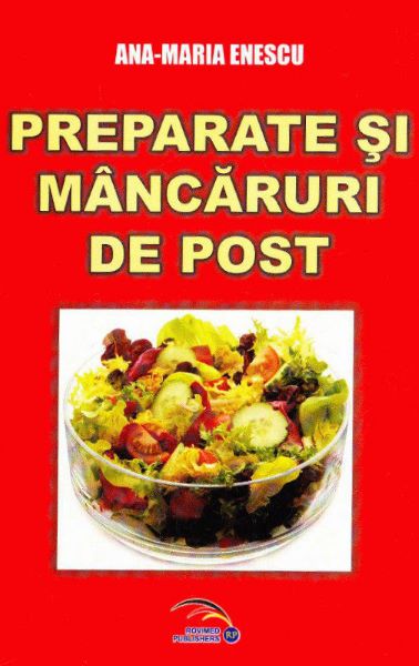 Cartea Preparate si mancaruri de post de Ana-Maria Enescu – Editura ROVIMED