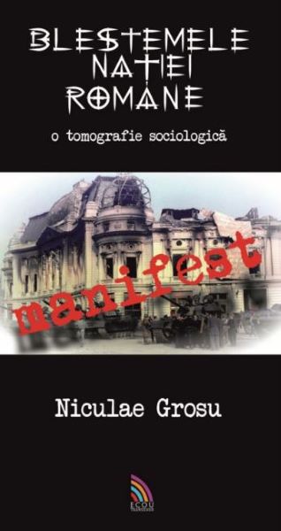 Cartea Blestemele natiei romane de Nicolae Grosu – Editura ECOU TRANSILVAN
