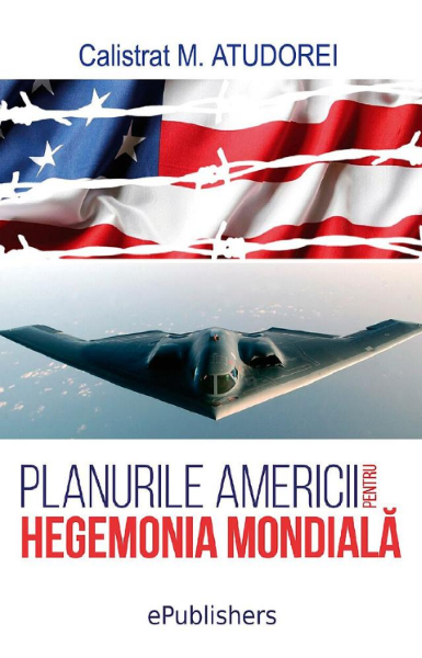 Cartea Planurile Americii pentru hegemonia mondiala de Calistrat M. Atudorei
