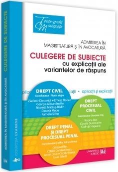 Cartea Admiterea in magistratura si in avocatura. Culegere de subiecte cu explicatii ale variantelor de raspuns de - – Editura UNIVERSUL JURIDIC