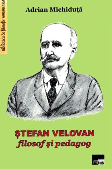 Cartea Stefan Velovan, filosof si pedagog de Adrian Michiduta