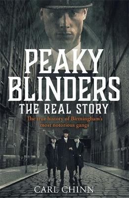 Cartea peaky blinders the real story de Carl Chinn – Editura JOHN BLAKE