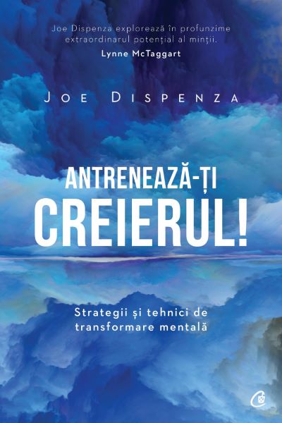 Cartea Antreneaza-ti creierul! Ed.2 - Joe Dispenza