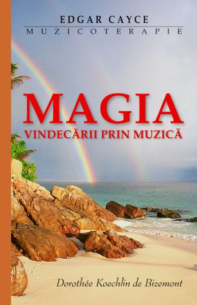 Cartea Magia Vindecarii Prin Muzica - Edgar Cayce