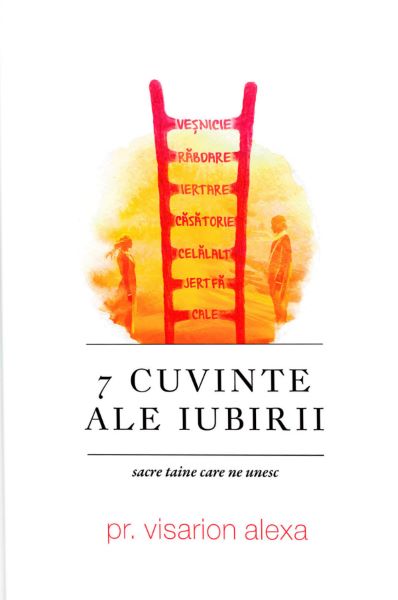 7 cuvinte ale iubirii – Visarion Alexa