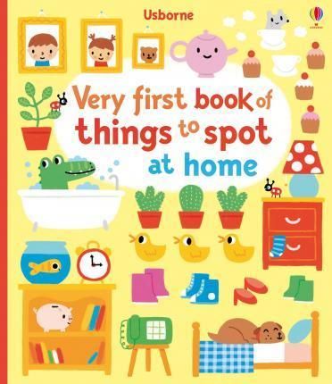 Cartea Very First Book of Things to Spot: At Home - Fiona Watt