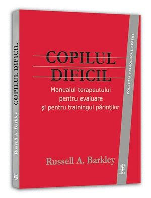 Cartea Copilul Dificil de Russell A. Barkley