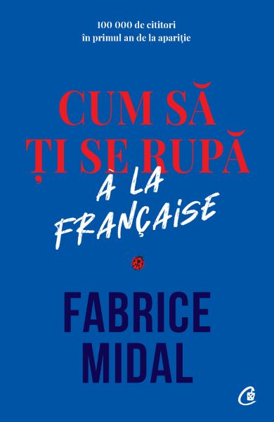 Cartea Cum sa ti se rupa a la francaise - Fabrice Midal