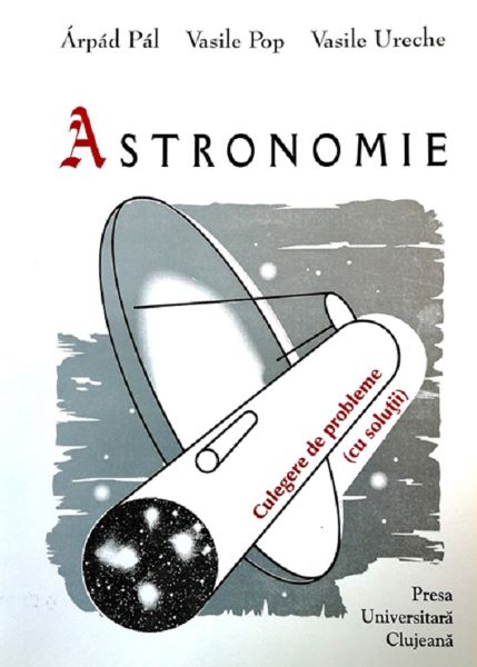 Cartea Astronomie de Arpad Pal, Vasile Pop, Vasile Ureche
