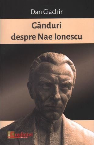 Cartea Ganduri despre Nae Ionescu - Dan Ciachir
