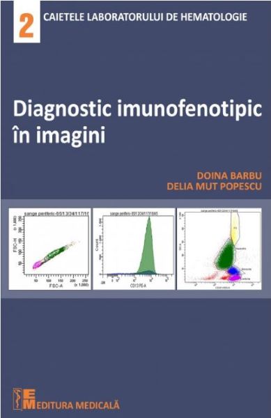 Cartea Diagnostic imunofenotipic in imagini de Doina Barbu, Delia Mut Popescu