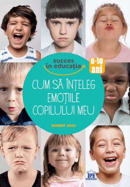 Cartea Cum sa inteleg emotiile copilului meu - Robert Zuili de Robert Zuili