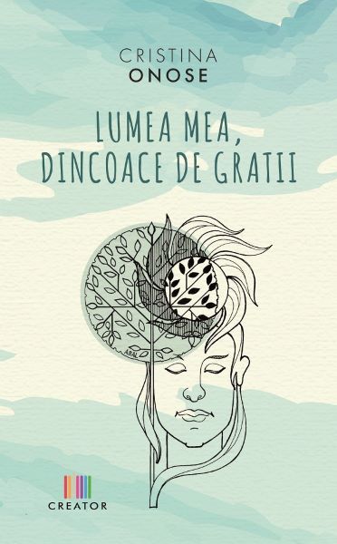 Cartea Lumea mea, dincoace de gratii de Cristina Onose – Editura LIBRIS EDITORIAL