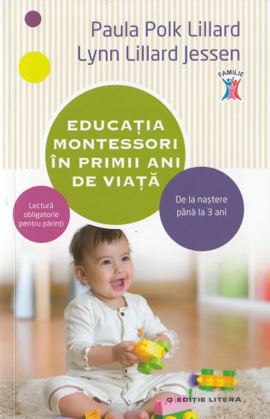 Cartea Educatia montessori in primii ani de viata de Paula Polk Lillard, Lynn Lillard Jessen