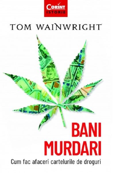 Cartea Bani murdari. Cum fac afaceri cartelurile de droguri - Tom Wainwright de Tom Wainwright