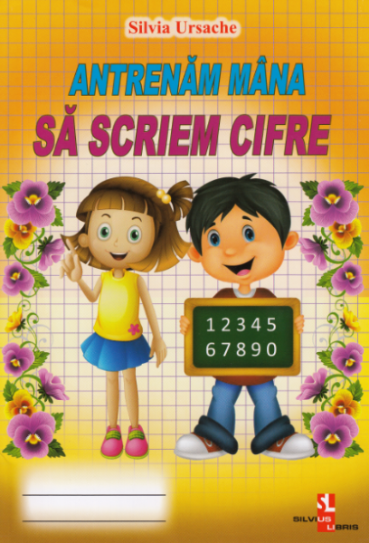 Cartea Antrenam mana sa scriem cifre - Silvia Ursache