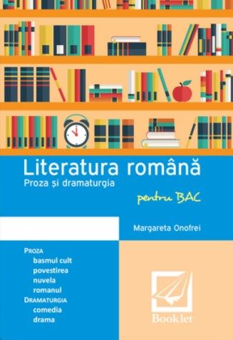 Cartea Literatura Romana Proza si dramaturgie pentru BAC - Margareta Onofrei
