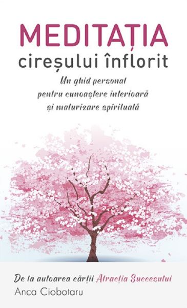 Cartea Meditatia ciresului inflorit de Anca Ciobotaru