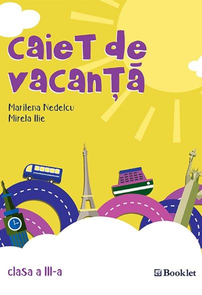 Cartea Caiet de vacanta Clasa a 3-a Ed.2018 - Marilena Nedelcu, Mirela Ilie