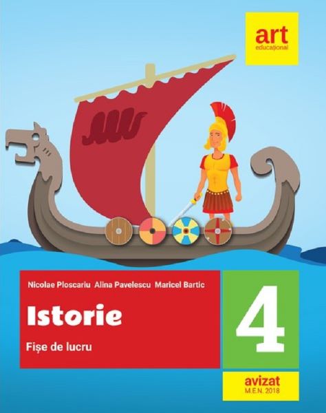 Cartea Istorie. Fise de lucru. Clasa 4 de Nicolae Ploscariu, Alina Pavelescu, Maricel Bartic