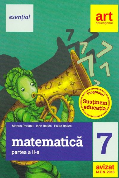 Cartea Esential. Matematica - Clasa 7 Partea II - Marius Perianu, Ioan Balica de Marius Perianu, Ioan Balica, Paula Balica