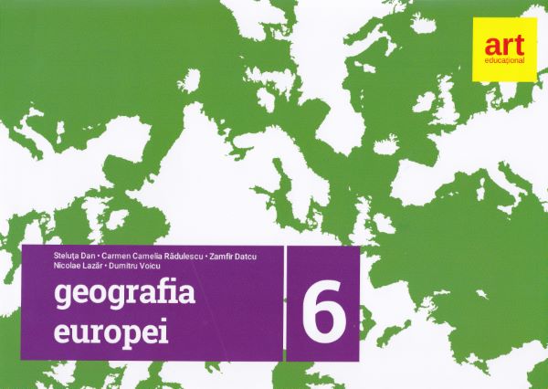 Cartea Geografie. Geografia Europei - Clasa 6 - Steluta Dan, Carmen Camelia Radulescu
