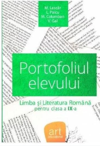 Cartea Romana - Clasa 9 - Portofoliul elevului de M. Lascar, L. Paicu, M. Columban, V. Gal