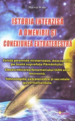 Cartea Istoria Interzisa A Omenirii Si Conexiunea Extraterestra de Marvin White