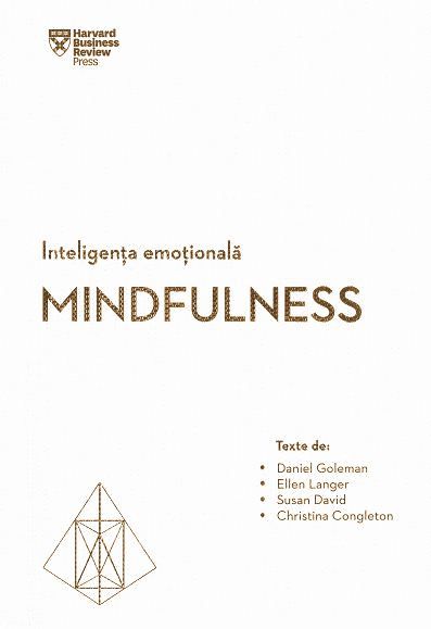 Cartea Inteligenta emotionala. Mindfulness - Daniel Goleman, Ellen Langer de Daniel Goleman, Ellen Langer, Susan David, Christina Congleton