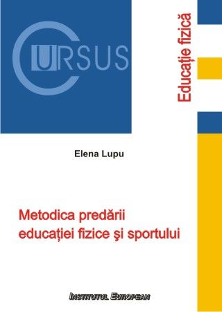 Cartea Metodica Predarii Educatiei Fizice Si Sportului de Elena Lupu