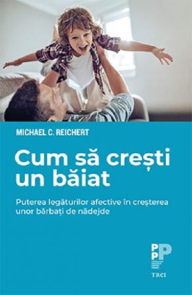 Cartea Cum sa cresti un baiat de Michael C. Reichert