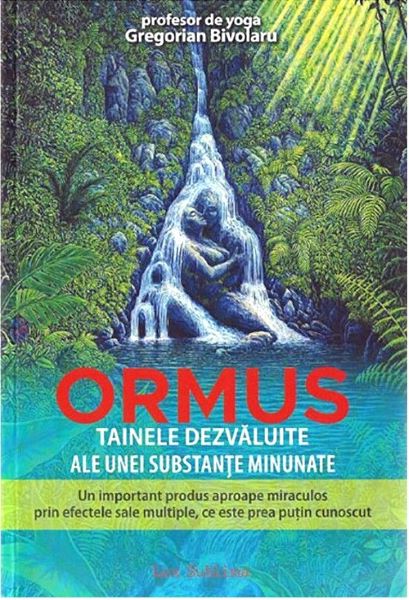 Cartea Ormus. Tainele dezvaluite ale unei substante minunate de Gregorian Bivolaru
