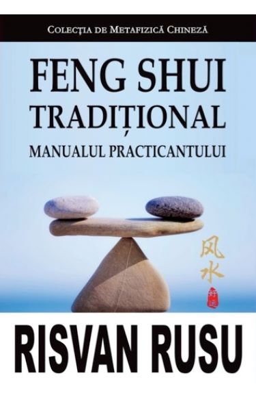 Cartea Feng Shui Traditional. Manualul Practicantului - Risvan Vlad Rusu