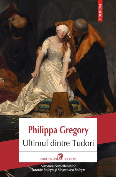 Cartea Ultimul dintre Tudori - Philippa Gregory