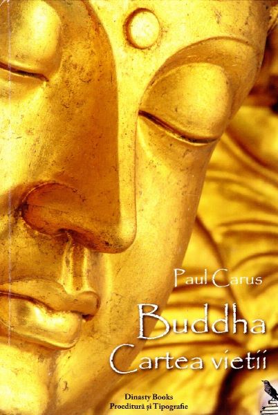 Cartea Buddha, Cartea vietii de Paul Carus – Editura DINASTY BOOKS PROEDITURA SI TIPOGRAFIE