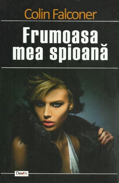 Cartea Frumoasa mea spioana - Colin Falconer