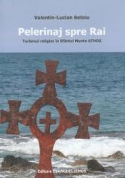 Cartea Pelerinaj spre rai de Valentin-Lucian Beloiu