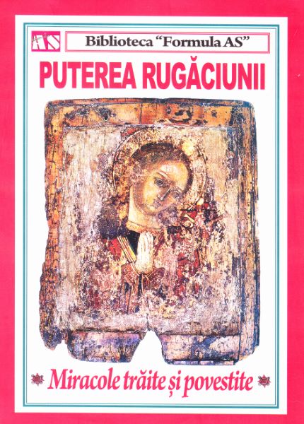 Cartea Puterea rugaciunii. Miracole traite si povestite de - – Editura COSANZEANA