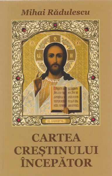 Cartea Cartea crestinului incepator de Mihai Radulescu