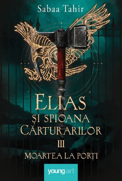 Cartea Elias si spioana Carturarilor III: Moartea la porti de Sabaa Tahir