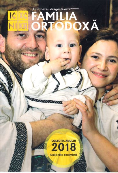 Cartea Familia ortodoxa - Colectia anului 2018 (Iulie-decembrie) de * * * – Editura FAMILIA ORTODOXA