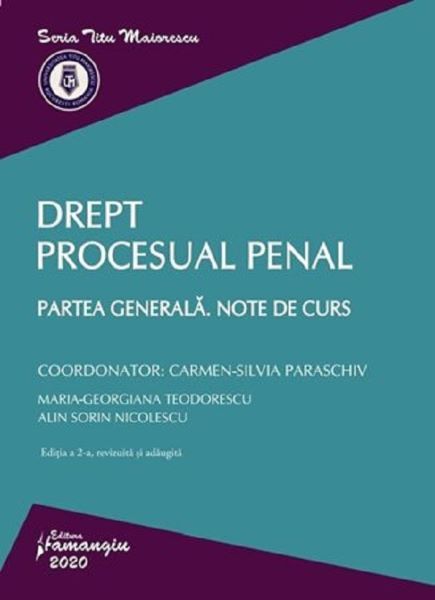 Cartea Drept procesual penal. Partea generala. Note de curs Ed.2 - Carmen-Silvia Paraschiv