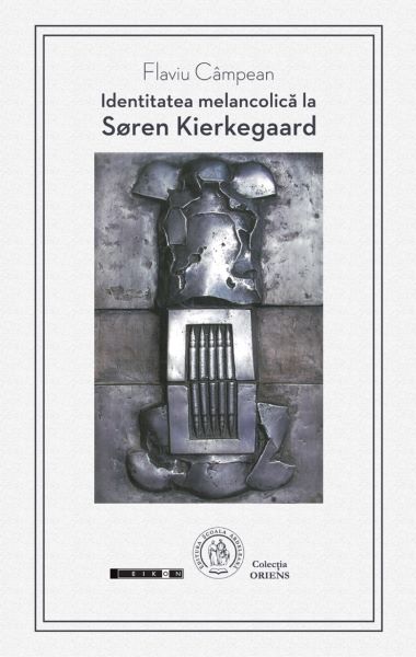 Cartea Identitatea melancolica la Soren Kierkegaard de Flaviu Campean