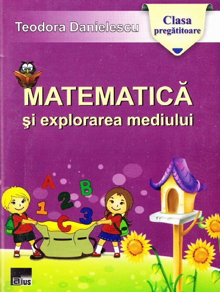 Cartea Matematica si explorarea mediului clasa pregatitoare ed.2014 - Teodora Danielescu