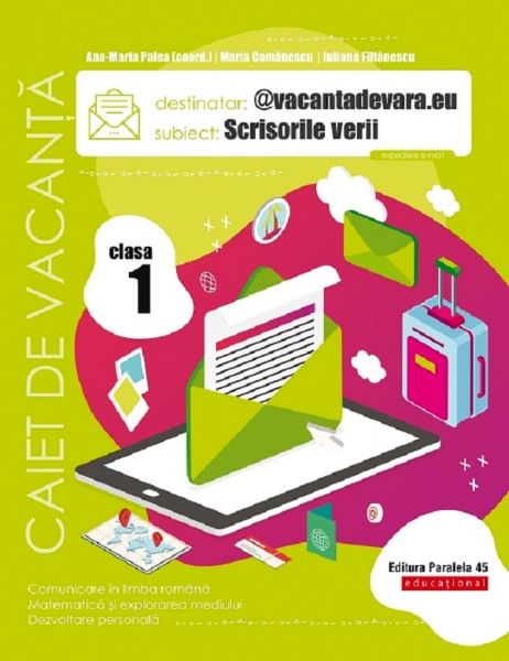 Cartea Scrisorile verii - Clasa 1 - Caiet de vacanta - Ana-Maria Palea, Maria Comanescu, Iuliana Filfanescu