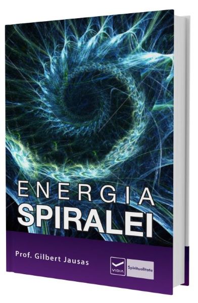 Cartea Energia Spiralei - Prof. Gilbert Jausas de Gilbert Jausas – Editura VIDIA