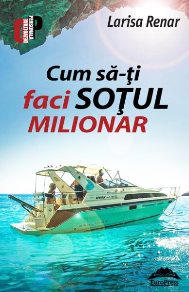 Cartea Cum sa-ti faci sotul milionar - Larisa Renar